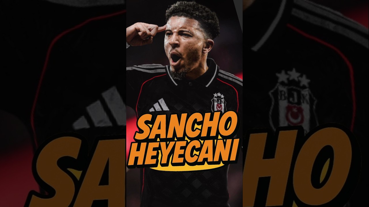 Sancho's Exciting Move to Beşiktaş! ⚽