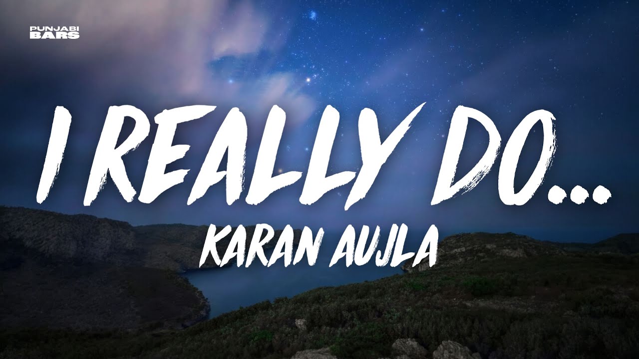 Karan Aujla’s ‘I Really Do...’ Lyrics & English Translation 🎶