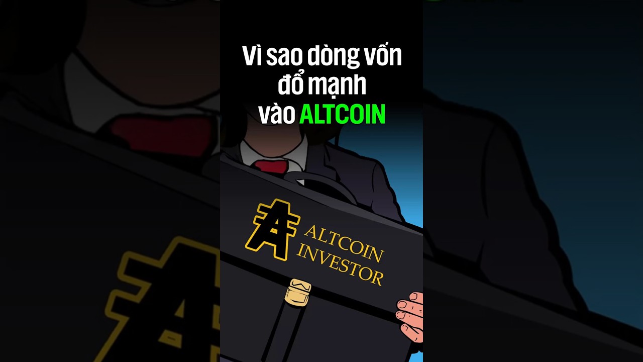 Lý do dòng tiền đổ mạnh vào altcoin 🚀