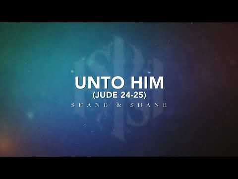 Unto Him (Jude 24-25) [Live] | Official Lyric Video | Shane & Shane