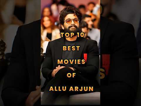 Top 10 Best Movies Of Allu Arjun | Must-Watch Films of Stylish Star #shorts