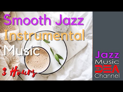Smooth Jazz Instrumental Music | Jazz Instrumental for Relaxation, Jazz music DEA channel