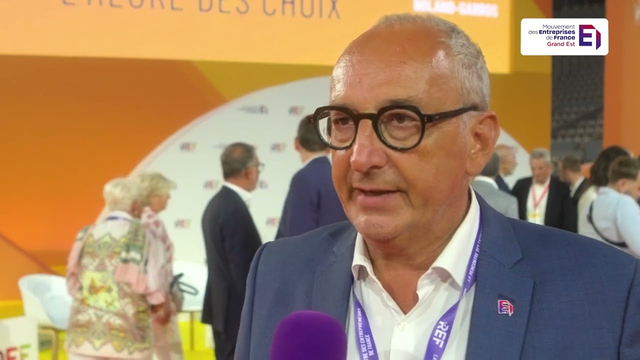 REF 2025 : Interview d'Alexandre Farro, Président MEDEF Grand Est