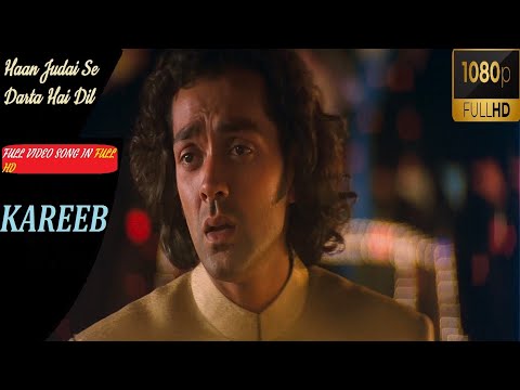Haan Judai Se Darta Hai Dil | Full video in 1080p FULL HD (Kareeb) | Bobby Deol, Neha