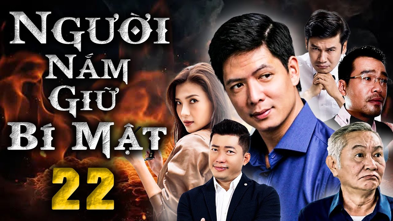 Người Nắm Giữ Bí Mật - Tập 22 | Phim Việt Nam Hay Nhất 2025 🎬
