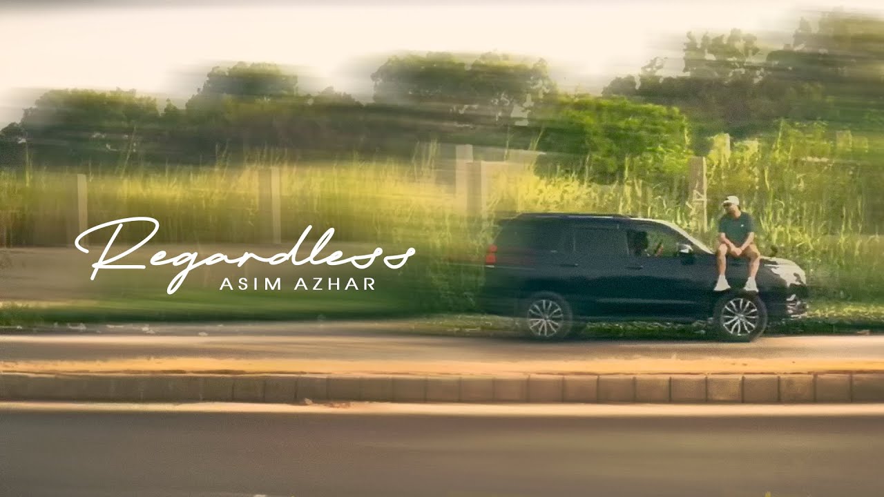 REGARDLESS - Asim Azhar (Official Video) 🎶