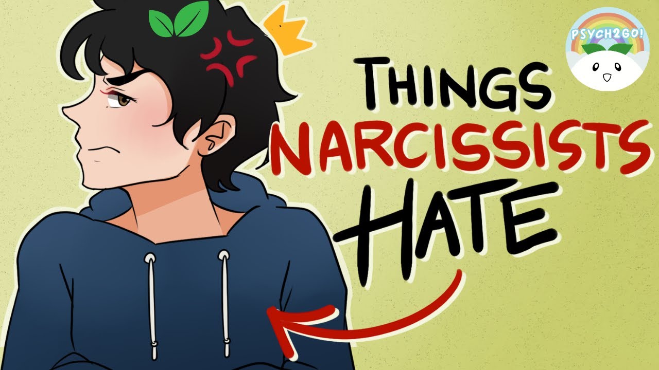 Things Narcissists Absolutely Hate