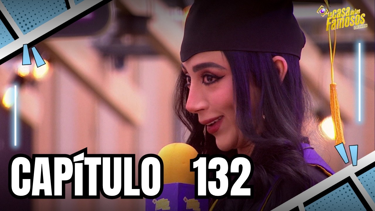 Capítulo 132: Graduación del Top 5 en La Casa de los Famosos Colombia 🎓