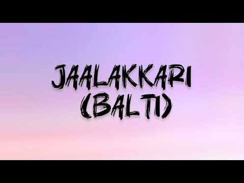 Jaalakkari | Malayalam Lyrics | Balti Movie 