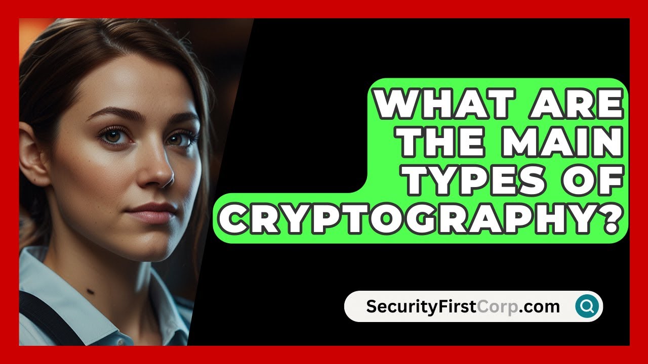 Discover the 4 Main Types of Cryptography Protecting Your Data 🔐