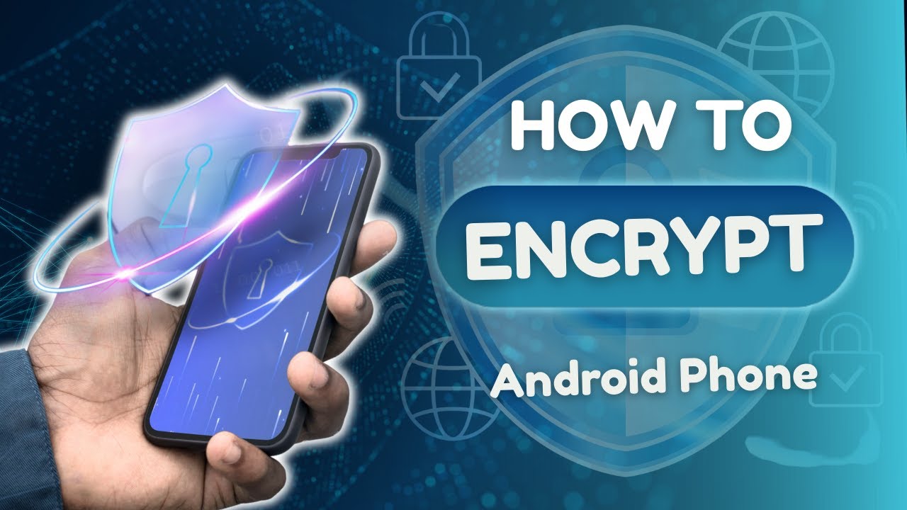 How to Encrypt Your Android Phone