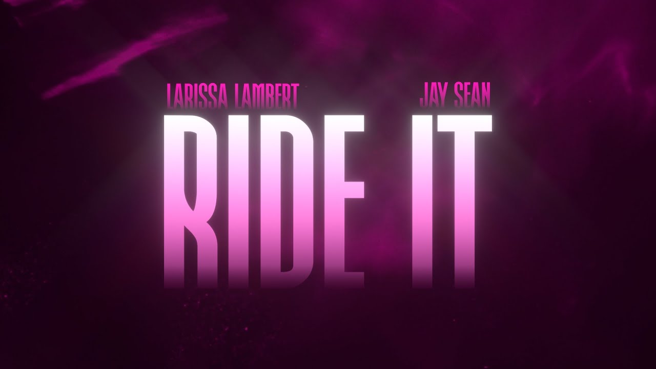 Larissa Lambert & Jay Sean - Ride It (Lyric Video) 🎶