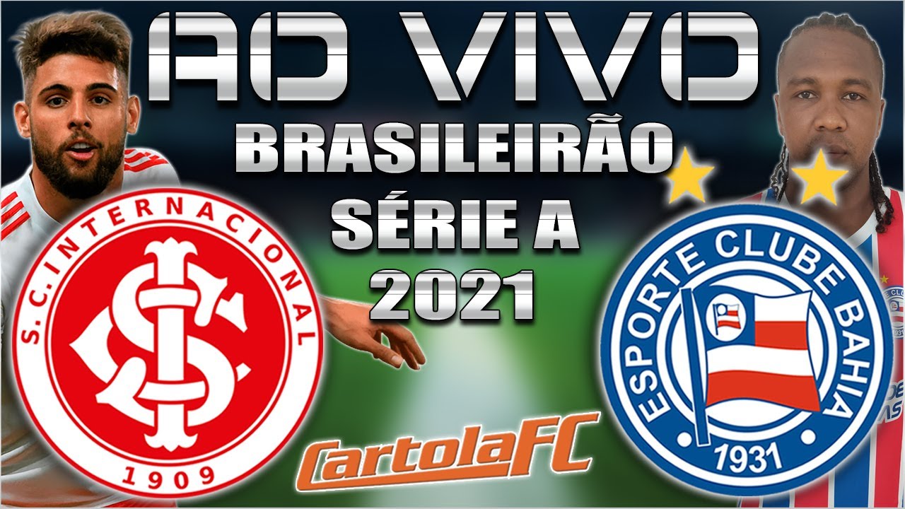 INTERNACIONAL x BAHIA AO VIVO Brasileirão Série A 2021 + Parciais Cartola FC 22ª Rodada | Narração
