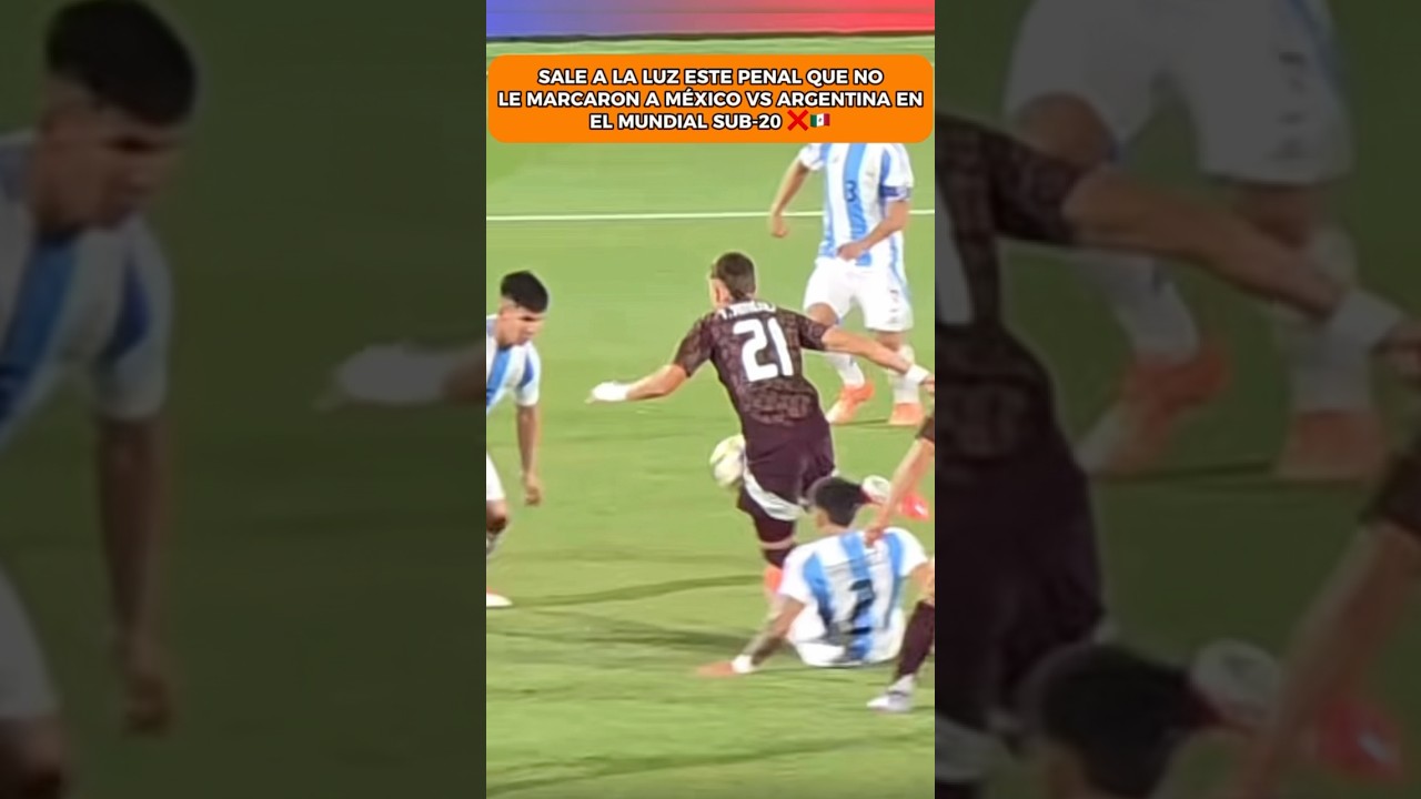 SALE A LA LUZ ESTE PENAL QUE NO LE MARCARON A MÉXICO VS ARGENTINA EN EL MUNDIAL SUB-20 🇲🇽💔