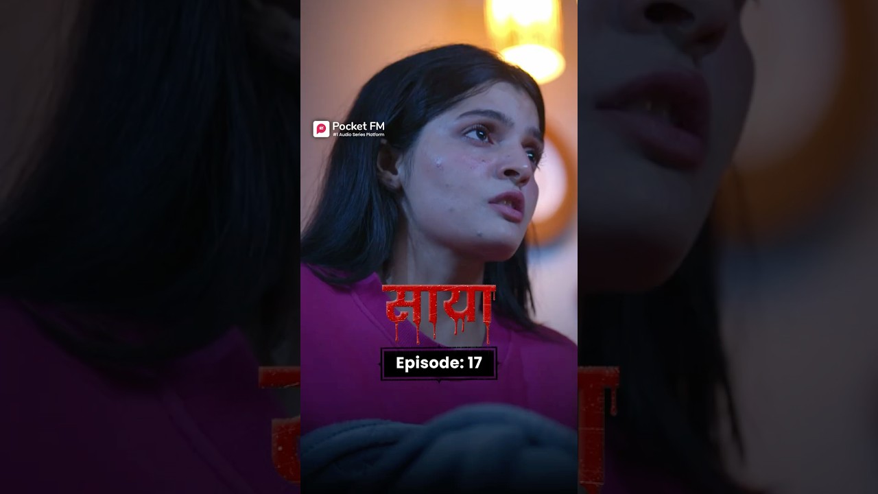 Saaya Ep.17 | Full Series on Pocket FM 🎧