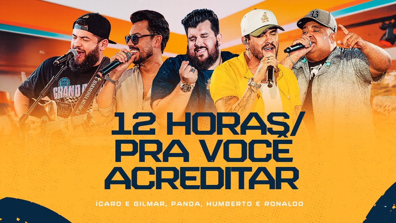12 Horas / Pra Você Acreditar - Ícaro, Gilmar & More