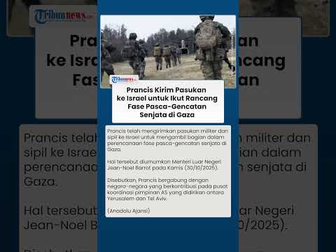 Ikut Rancang Fase Pasca-Gencatan Senjata di Gaza, Prancis Kirim Personel Militer & Sipil