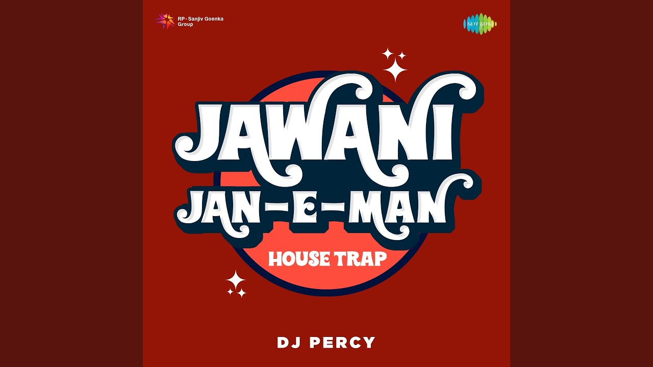 Jawani Jan-E-Man House Trap by DJ Percy 🎶