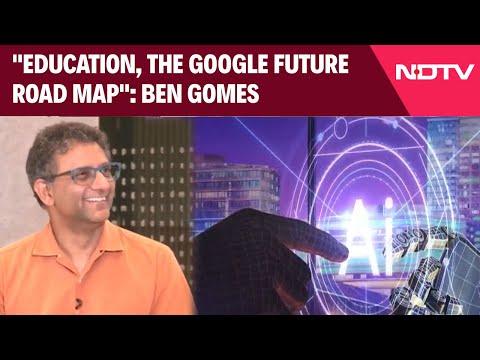 Google News | "Education, The Google Future Road Map": Ben Gomes, Google Chief Technology Officer