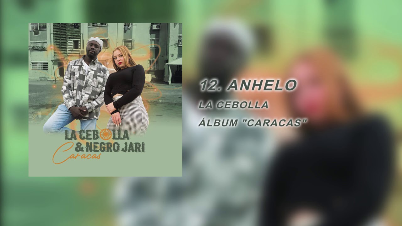 12. Anhelo - La Cebolla | Nuevo Álbum 'Caracas' Disponible Ahora 🎶