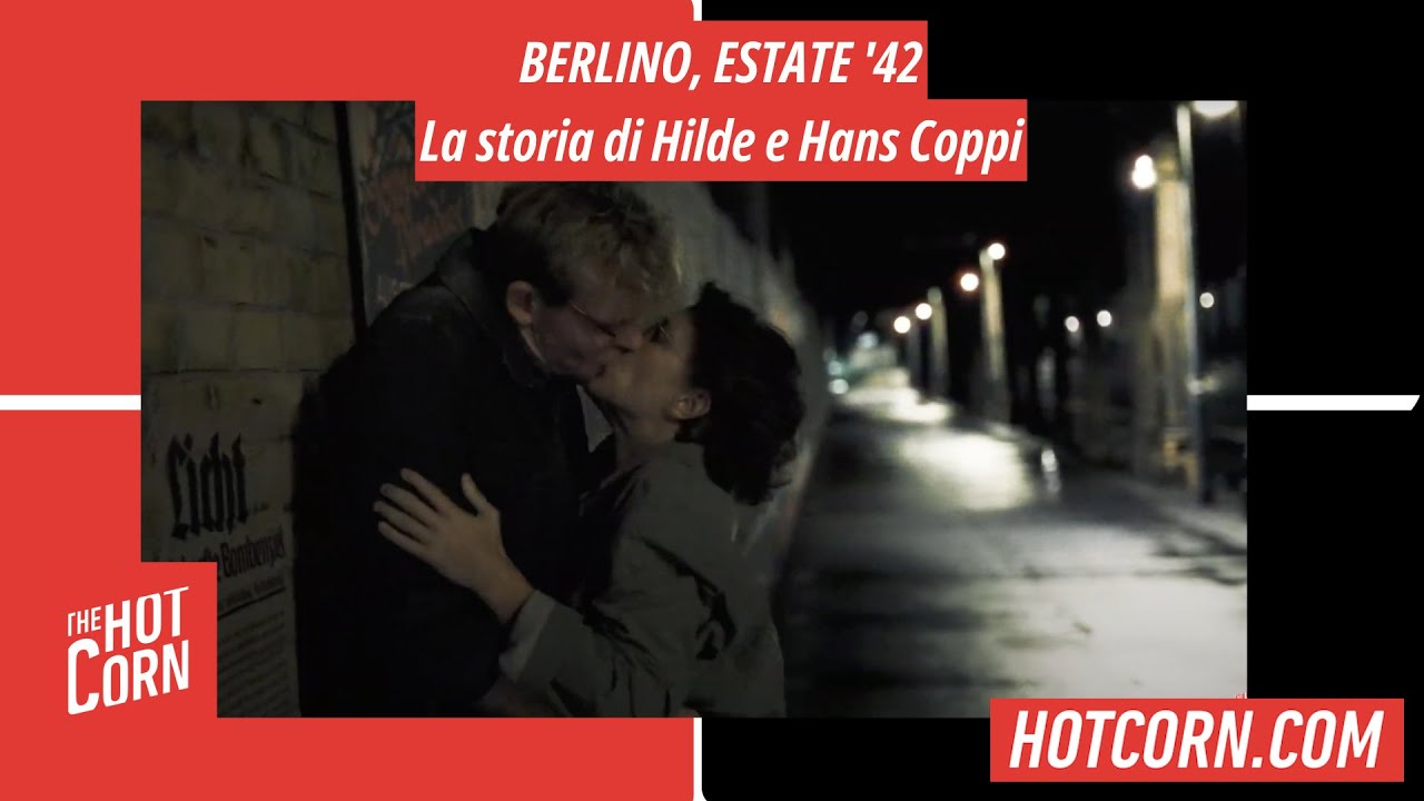 BERLINO, ESTATE '42 | La storia di Hilde e Hans Coppi | HOT CORN