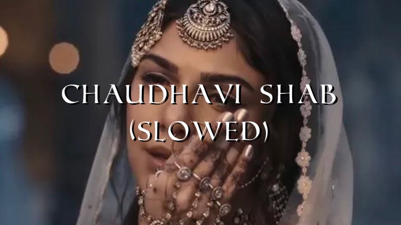 Chaudhavi Shab - Heeramandi (Slowed) 🎶