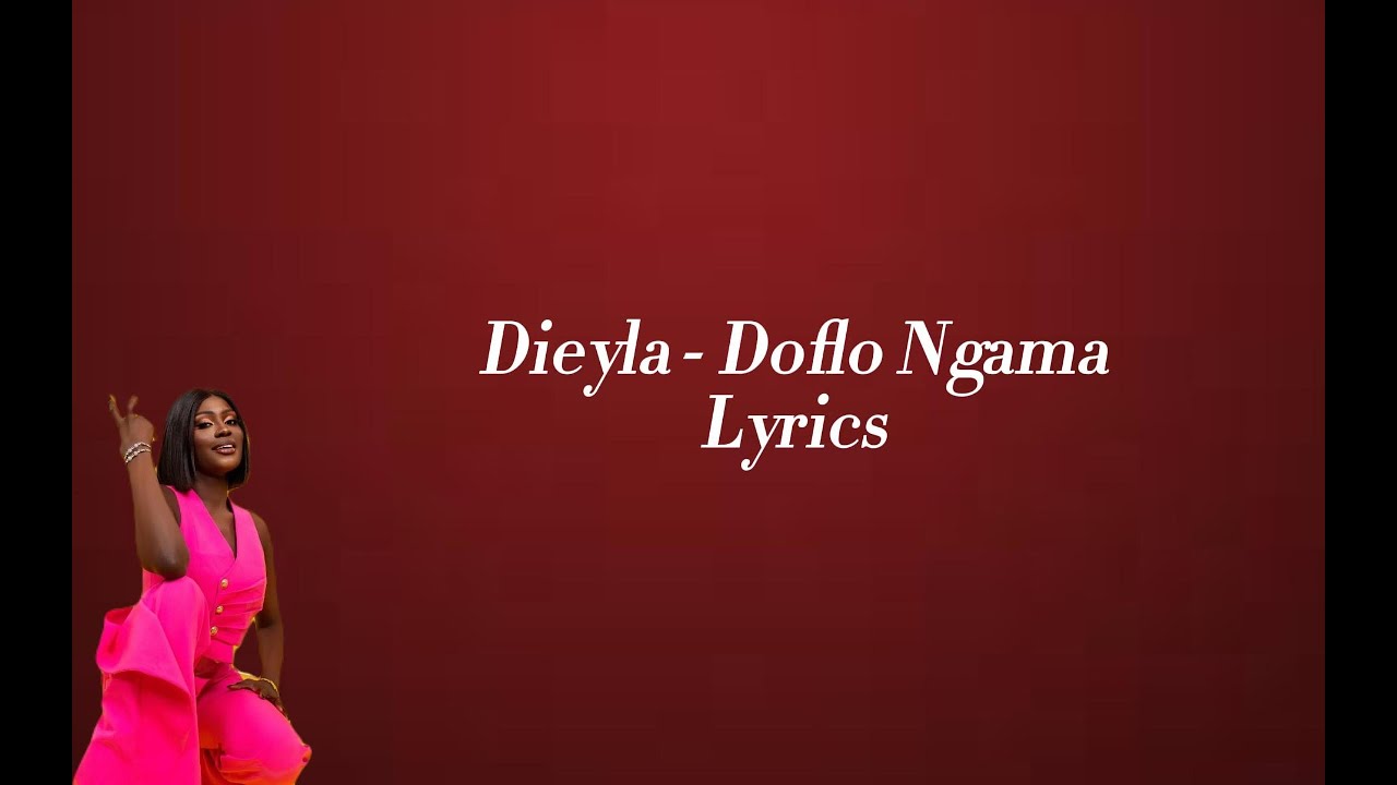 Dieyla - Doflo Ngama (Lyrics) 🎶