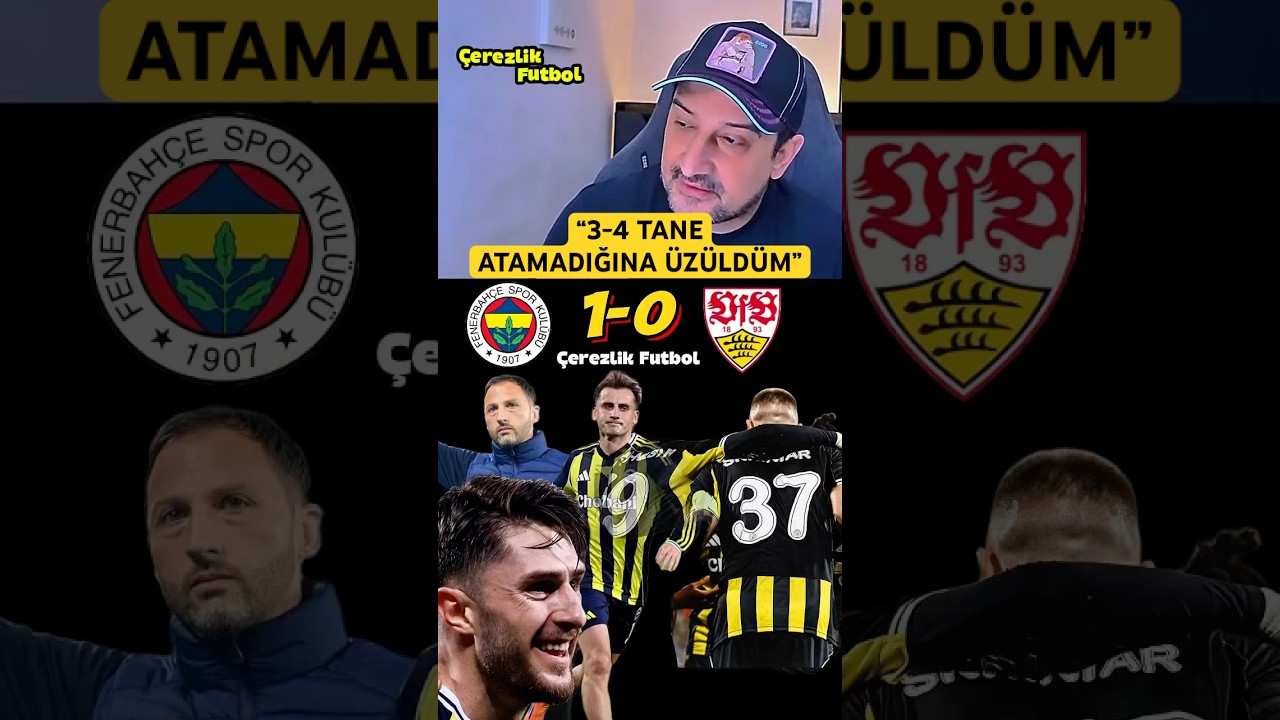 Serhat Akın: Fenerbahçe'nin Stuttgart'tan gol atamaması üzücü ⚽