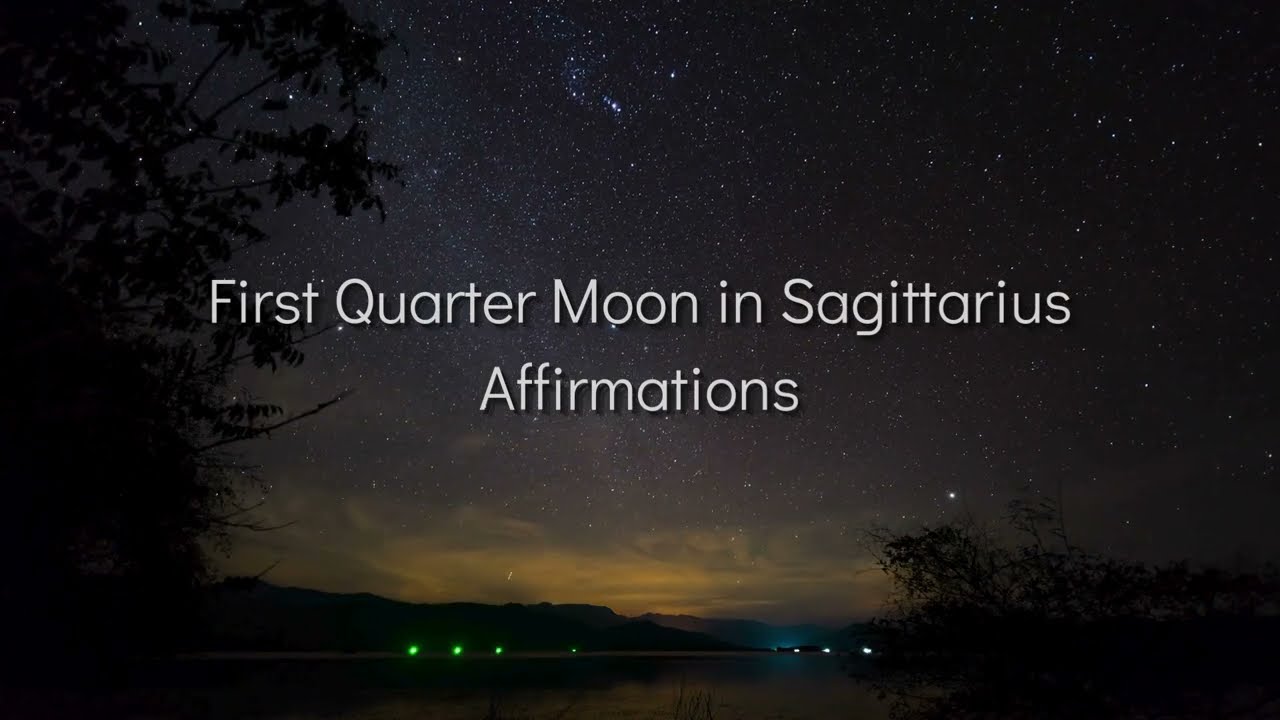 First Quarter Moon in Sagittarius Affirmations ✨