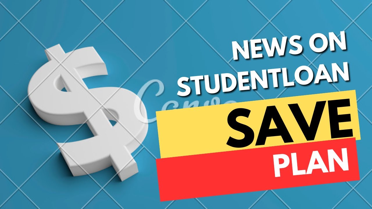 🚨 Important Updates on the SAVE Student Loan Plan You Need to Know