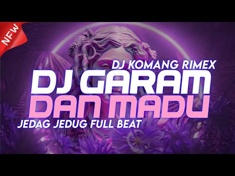 DJ GARAM DAN MADU JEDAG JEDUG STYLE PELUIT VIRAL TIKTOK TERBARU 2025 DJ KOMANG RIMEX | GARAM & MADU