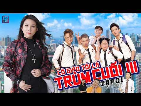 Tập 1 Phần 3 CÔ GIÁO TÔI LÀ TRÙM CUỐI | My Teacher Is Big Boss III Eps.1 | Thiên An | Cô An trở lại