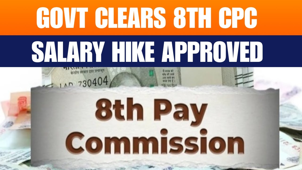 8th Pay Commission Approved: Govt Employees to Get Salary Hike from 2026 💰