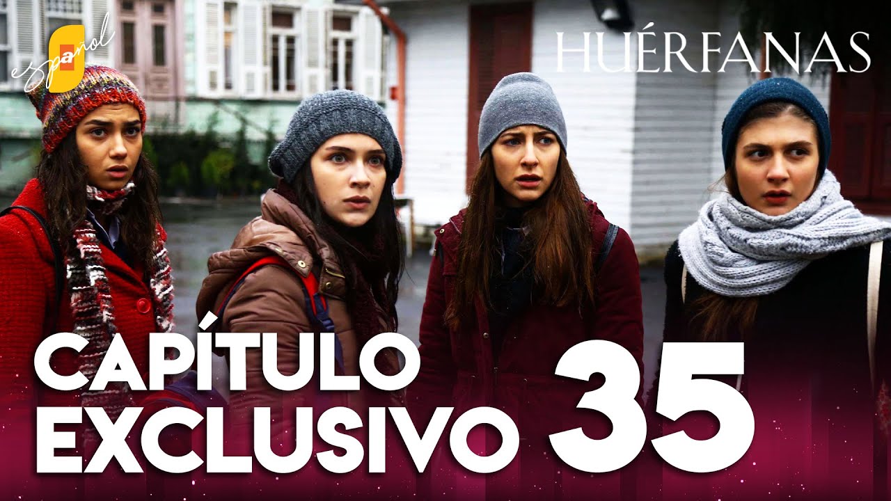 Huérfanas Capítulo 35 - Exclusivo 📺