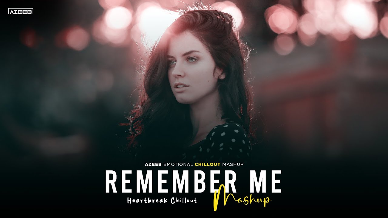 Remember Me Mashup 2025 - AZEEB | Tu Mera Nahi | O Khuda | Amaal Mallik | Heartbreak Chillout Mashup