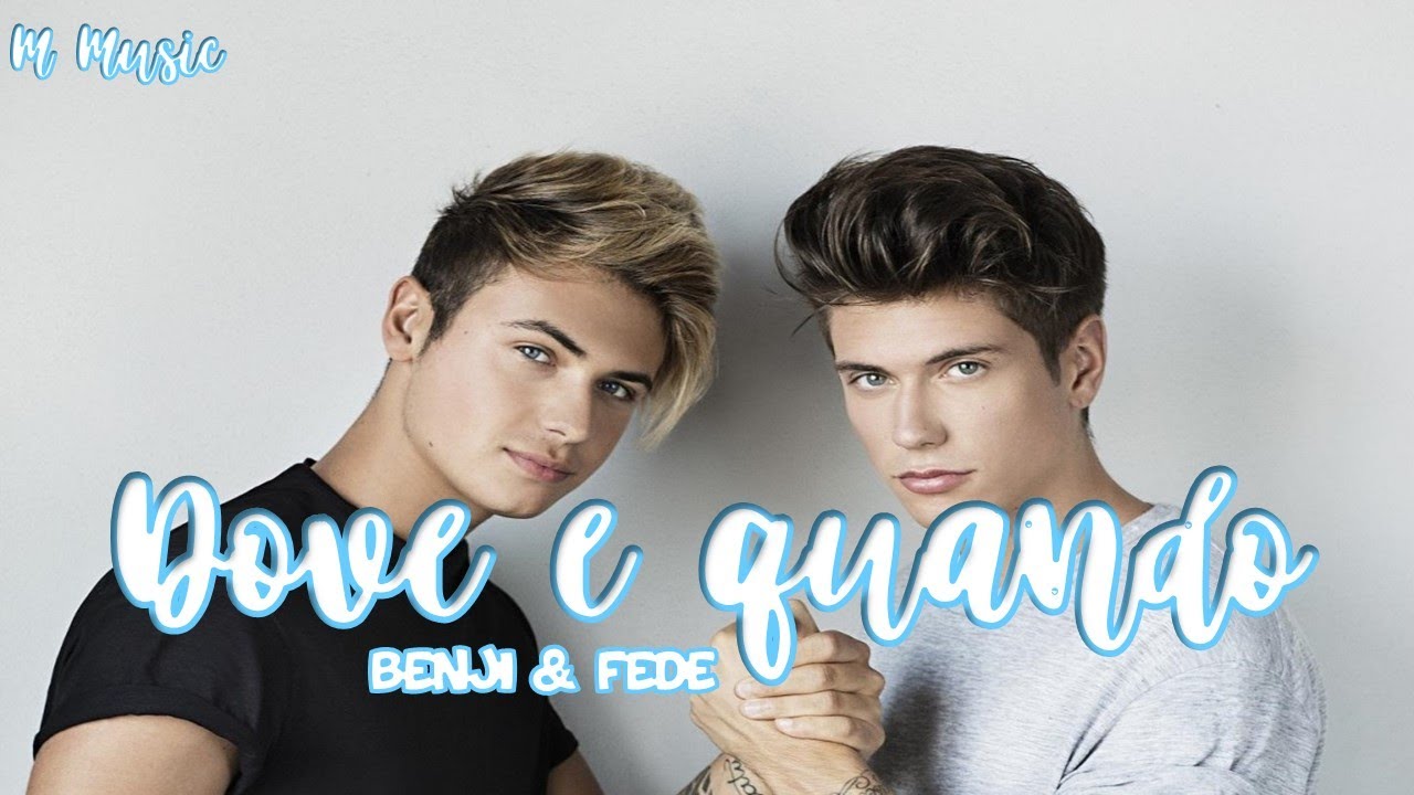 DOVE E QUANDO - BENJI & FEDE