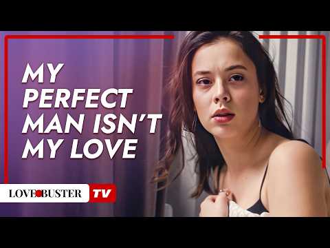 My Perfect Man Isn't My Love @LoveBusterTV