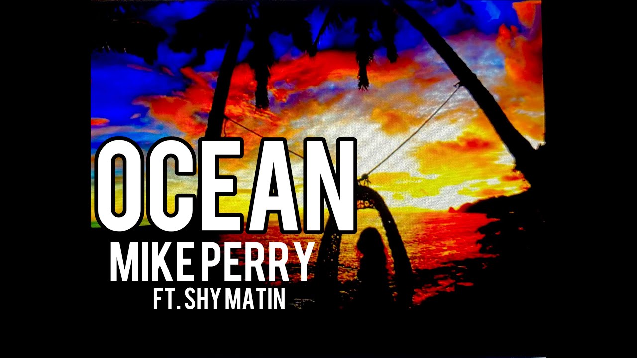 Ocean by Mike Perry ft. Shy Martin 🎶 Lyrics & Music Video