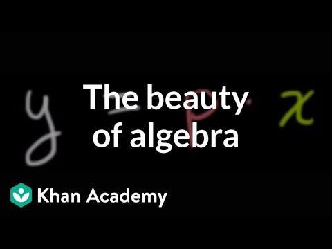 The beauty of algebra | Introduction to algebra | Algebra I | Khan Academy