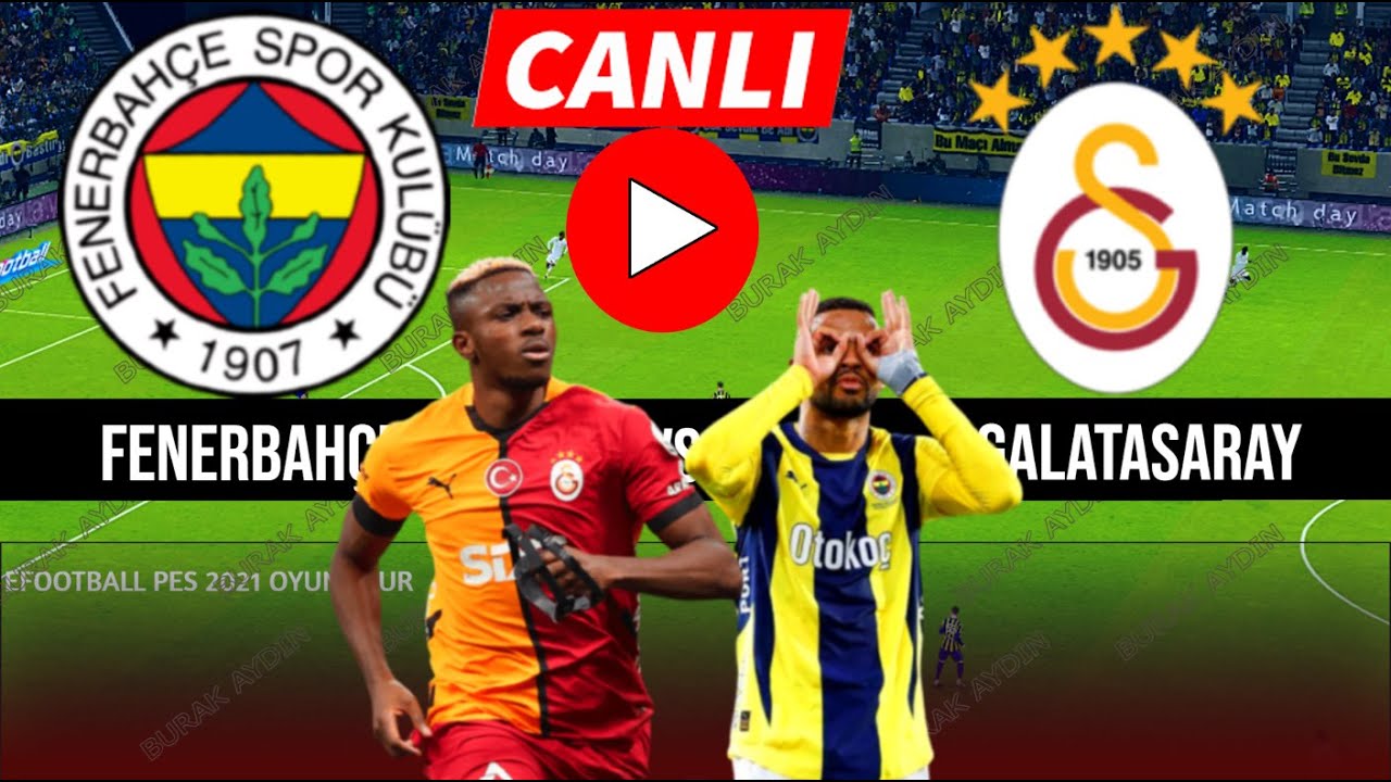 Fenerbahçe - Galatasaray Canlı İzle | eFootball 21 Türkçe