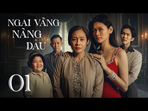 NGAI VÀNG NÀNG DÂU - Tập 1 | Phim Việt Nam Mới Nhất | Phim Tâm Lý Xã Hội Việt Nam Mới Nhất 2025