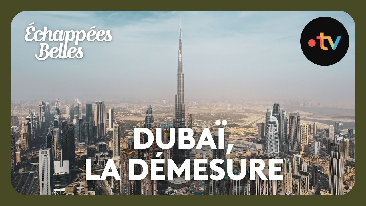 Dubaï : La ville de la démesure ✨ | Échappées Belles