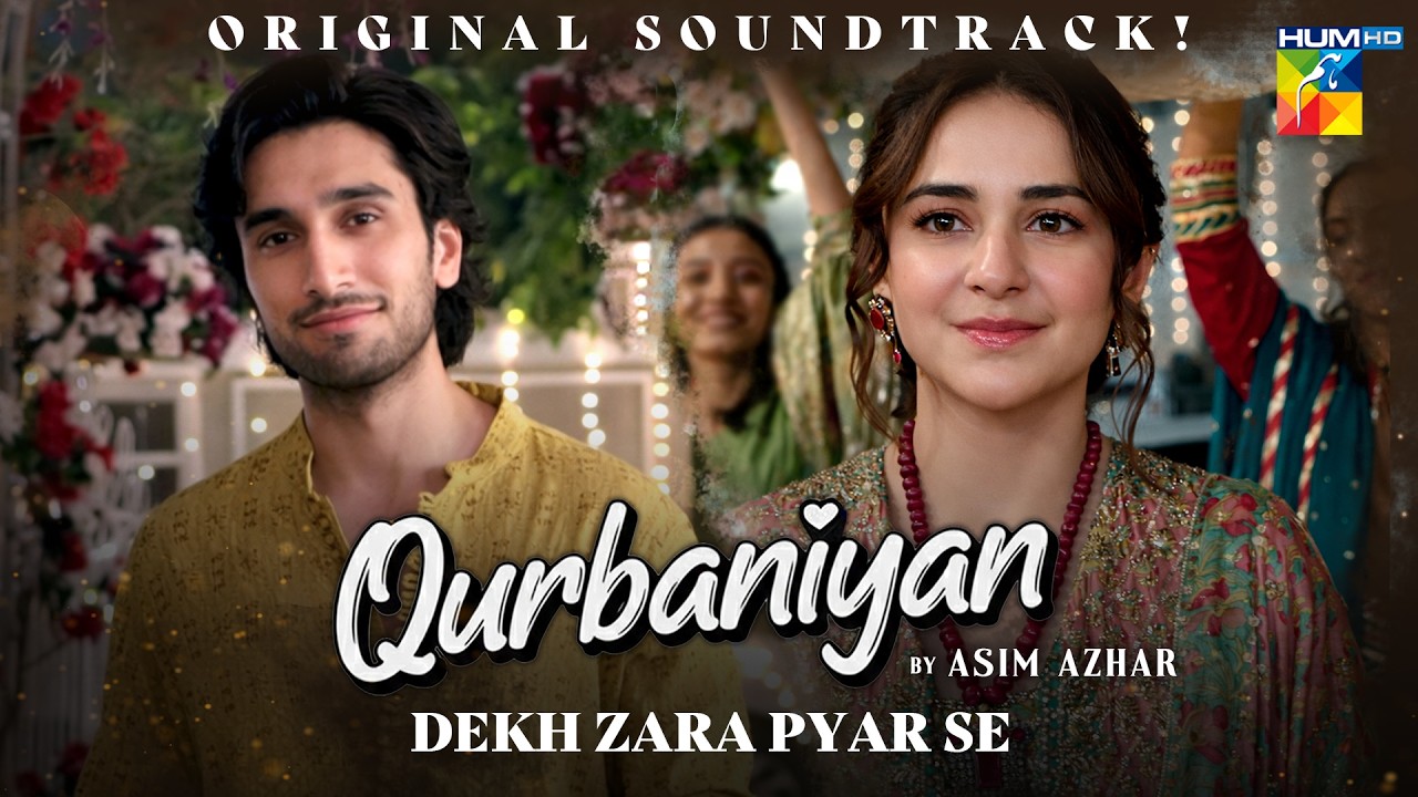 Qurbaniyan OST: Dekh Zara Pyar Se 🎶 | Asim Azhar & Cast