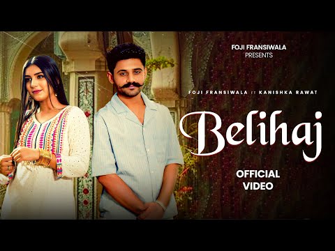 Belihaj (Official Music Video) Foji Fransiwala | Gold E Gill | Kanishka Rawat | New Haryanvi Song