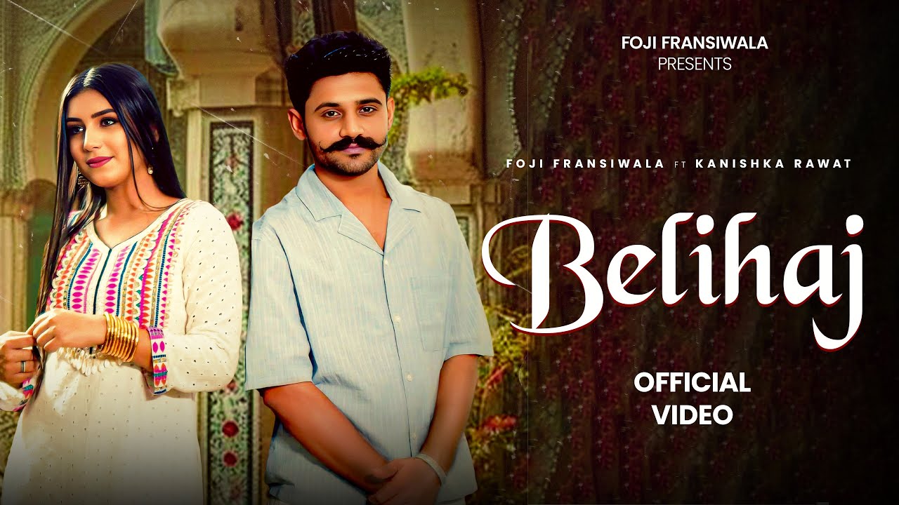 Belihaj Official Music Video ๐ถ | Foji Fransiwala, Gold E Gill & Kanishka Rawat | New Haryanvi Hit