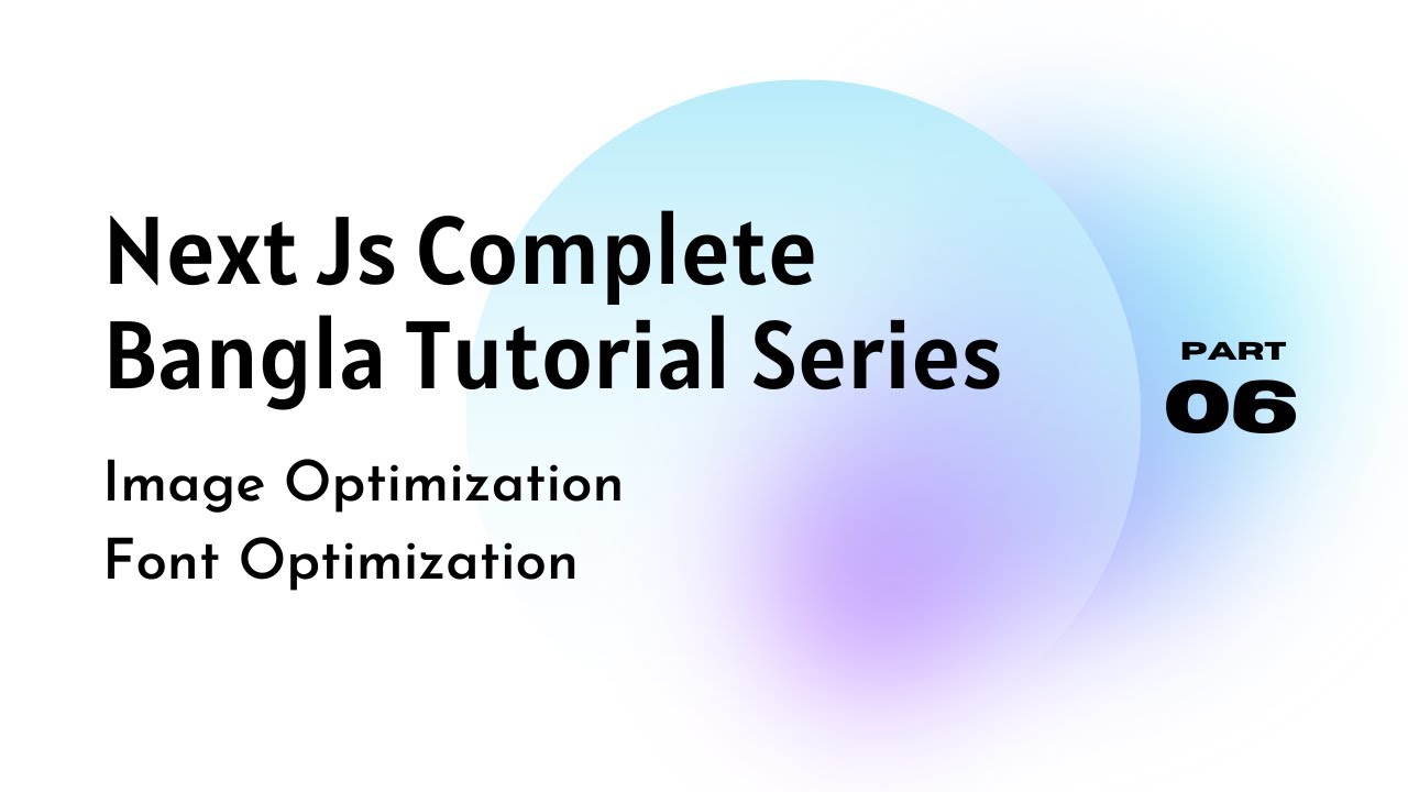 Next.js Bangla Tutorial: Font & Image Optimization (Part 6)
