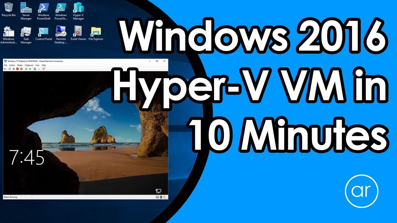 Quick Guide: Install VM on Windows Server 2016 Hyper-V in 10 Min