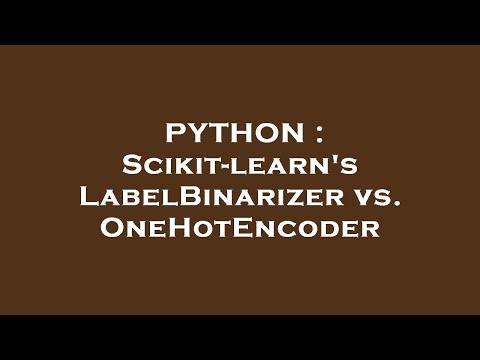 PYTHON : Scikit-learn's LabelBinarizer vs. OneHotEncoder