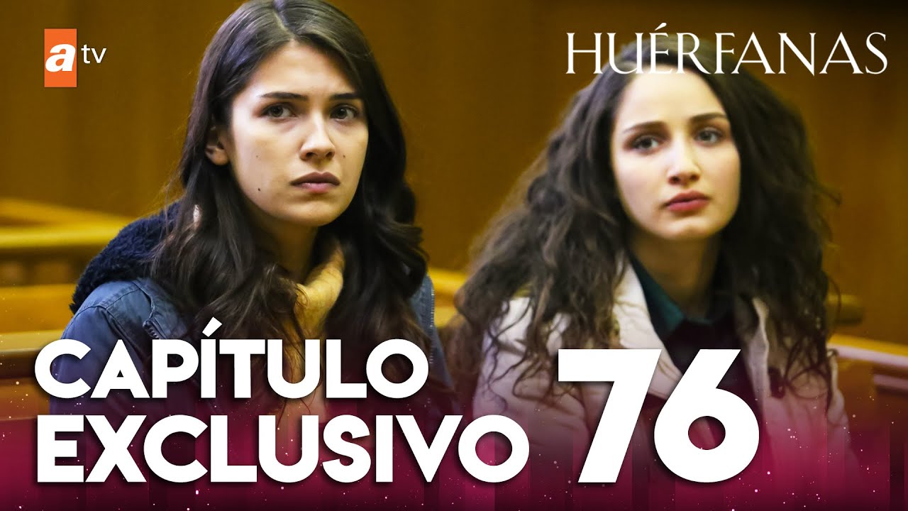 Huérfanas - Capítulo Exclusivo 76