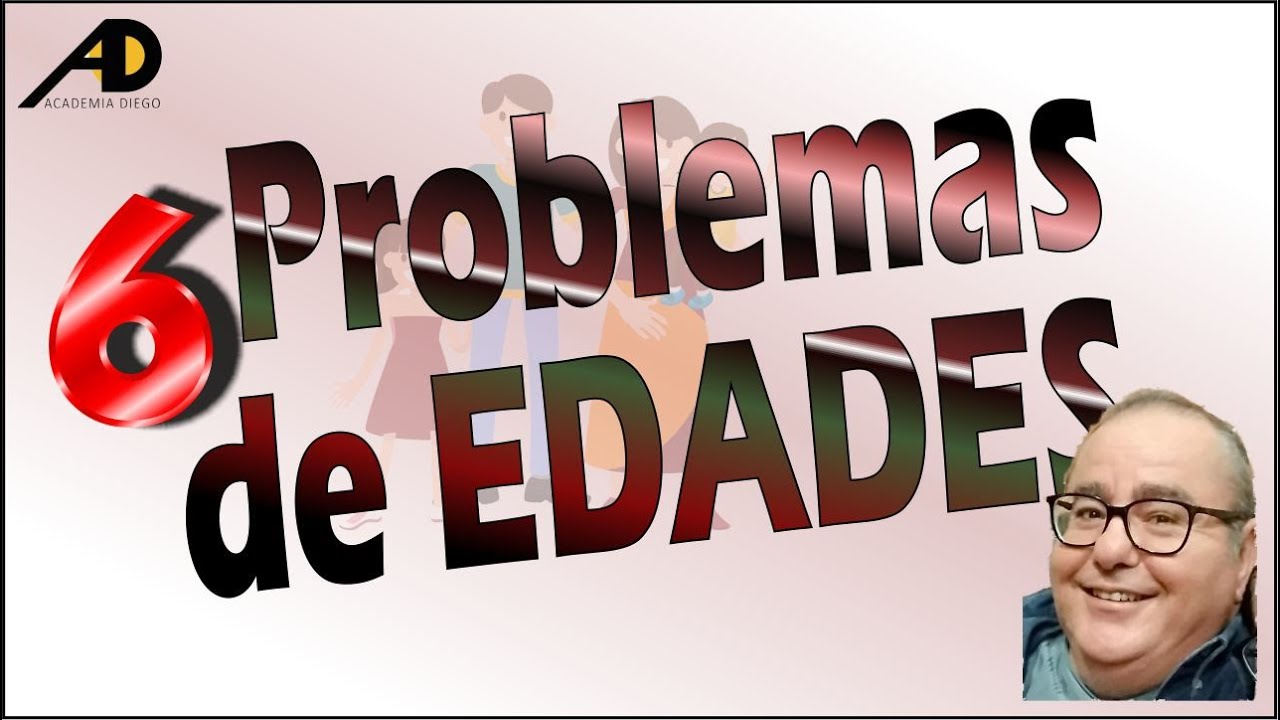 Resolución de Problemas de Edades - Academia DIEGO